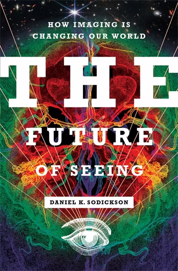The Future of Seeing By Daniel K. Sodickson